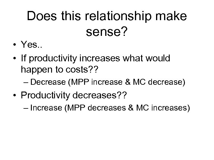 Does this relationship make sense? • Yes. . • If productivity increases what would