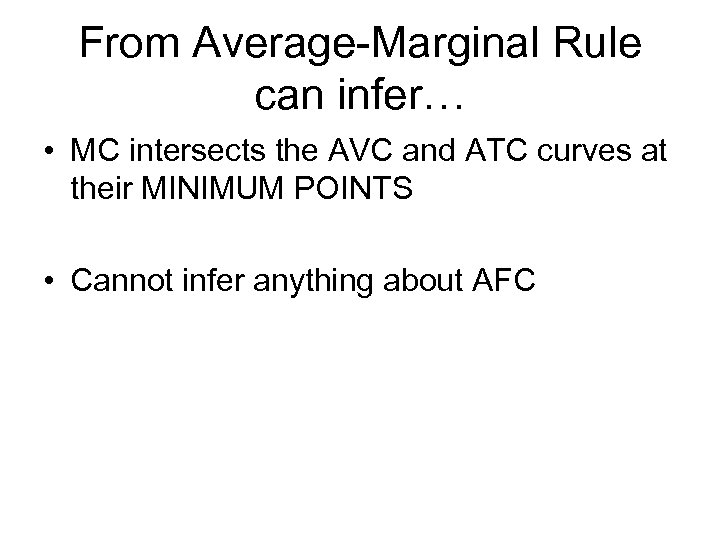 From Average-Marginal Rule can infer… • MC intersects the AVC and ATC curves at
