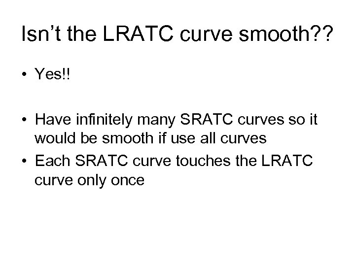 Isn’t the LRATC curve smooth? ? • Yes!! • Have infinitely many SRATC curves