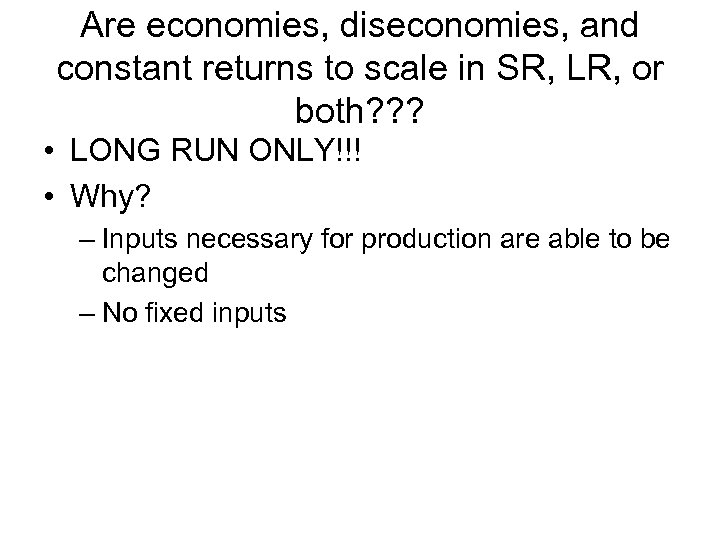 Are economies, diseconomies, and constant returns to scale in SR, LR, or both? ?