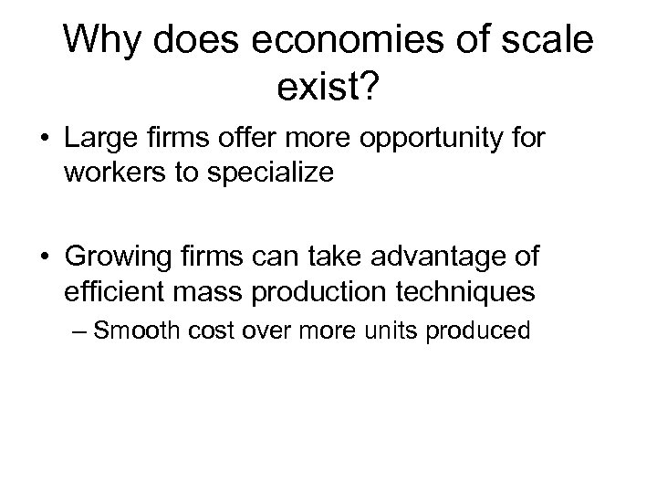 Why does economies of scale exist? • Large firms offer more opportunity for workers