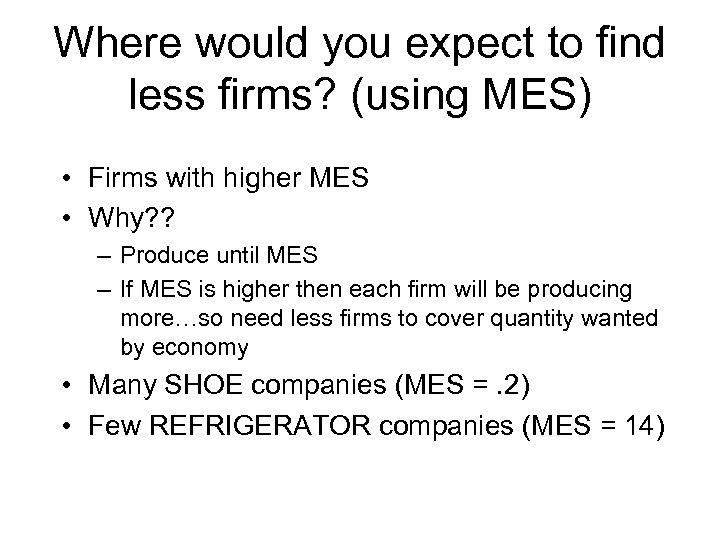 Where would you expect to find less firms? (using MES) • Firms with higher