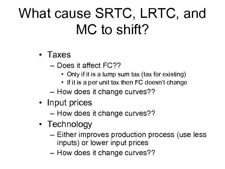 What cause SRTC, LRTC, and MC to shift? • Taxes – Does it affect