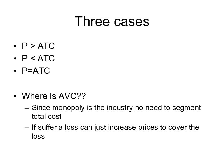 Three cases • P > ATC • P < ATC • P=ATC • Where