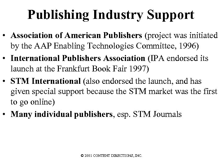 Publishing Industry Support • Association of American Publishers (project was initiated by the AAP