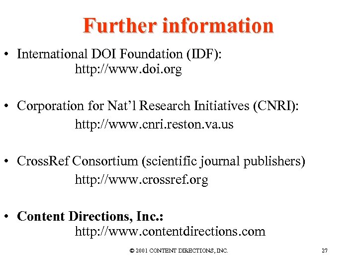 Further information • International DOI Foundation (IDF): http: //www. doi. org • Corporation for
