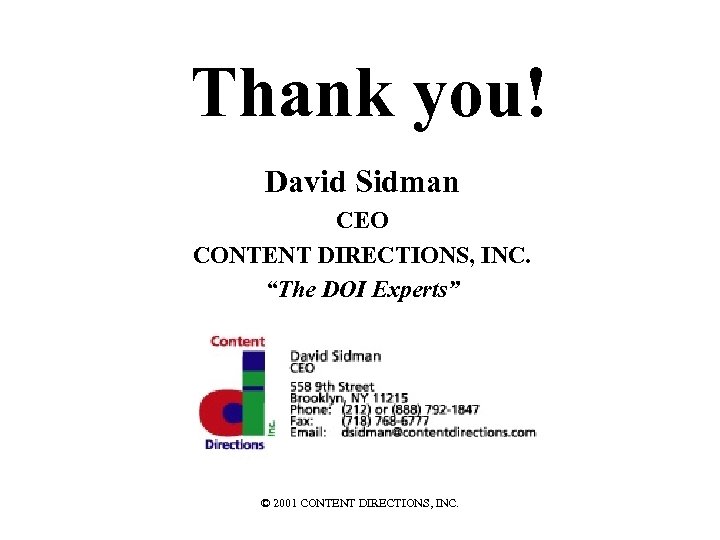 Thank you! David Sidman CEO CONTENT DIRECTIONS, INC. “The DOI Experts” © 2001 CONTENT