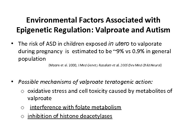 Environmental Factors Associated with Epigenetic Regulation: Valproate and Autism • The risk of ASD