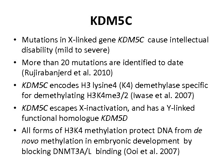 KDM 5 C • Mutations in X-linked gene KDM 5 C cause intellectual disability