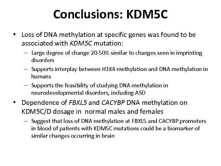 Conclusions: KDM 5 C • Loss of DNA methylation at specific genes was found