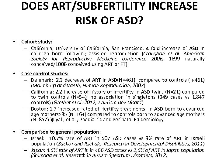 DOES ART/SUBFERTILITY INCREASE RISK OF ASD? • Cohort study: – California, University of California,