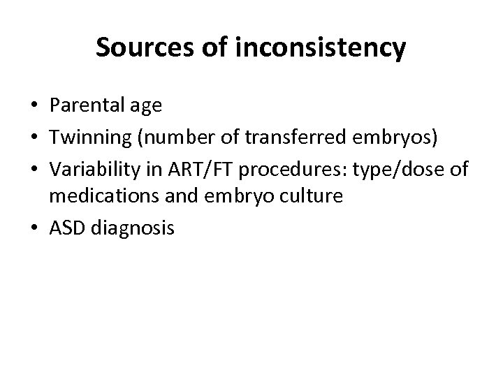 Sources of inconsistency • Parental age • Twinning (number of transferred embryos) • Variability