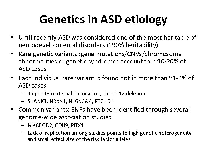 Genetics in ASD etiology • Until recently ASD was considered one of the most