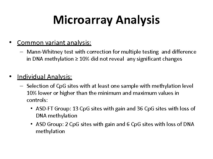 Microarray Analysis • Common variant analysis: – Mann-Whitney test with correction for multiple testing