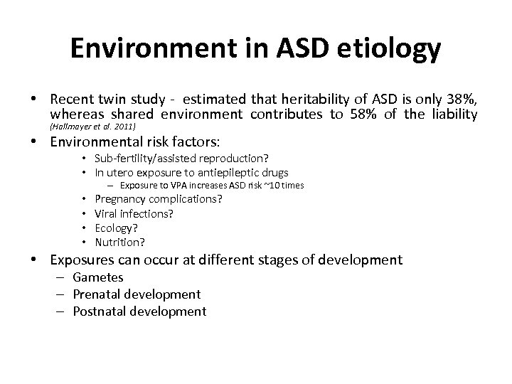 Environment in ASD etiology • Recent twin study - estimated that heritability of ASD