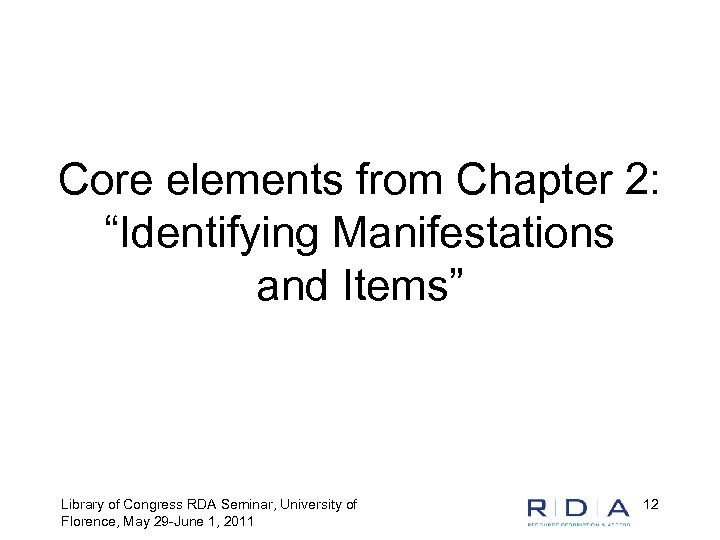 Core elements from Chapter 2: “Identifying Manifestations and Items” Library of Congress RDA Seminar,