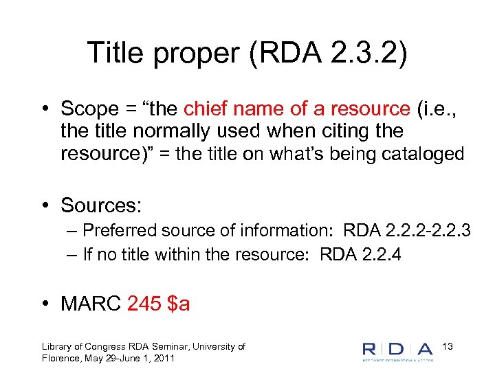 Title proper (RDA 2. 3. 2) • Scope = “the chief name of a