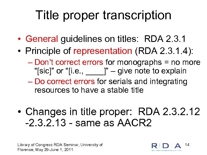 Title proper transcription • General guidelines on titles: RDA 2. 3. 1 • Principle