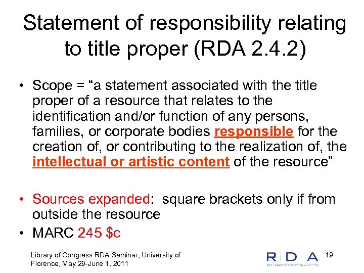 Statement of responsibility relating to title proper (RDA 2. 4. 2) • Scope =