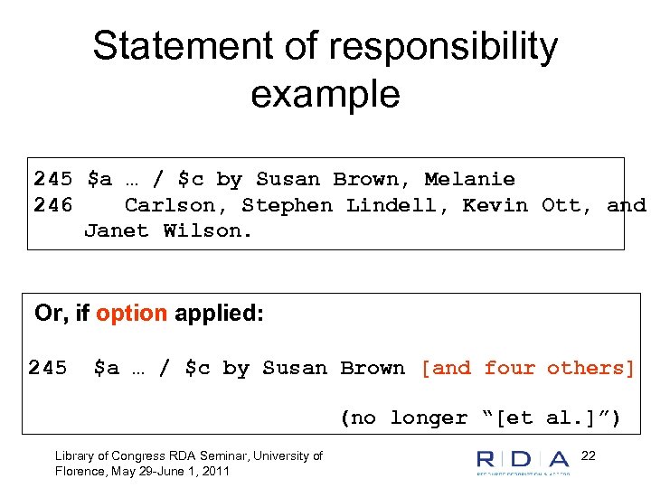 Statement of responsibility example 245 $a … / $c by Susan Brown, Melanie 246