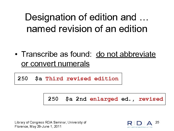 Designation of edition and … named revision of an edition • Transcribe as found: