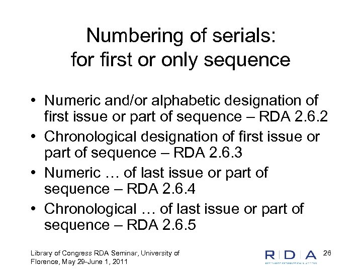 Numbering of serials: for first or only sequence • Numeric and/or alphabetic designation of