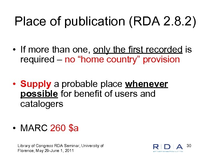 Place of publication (RDA 2. 8. 2) • If more than one, only the