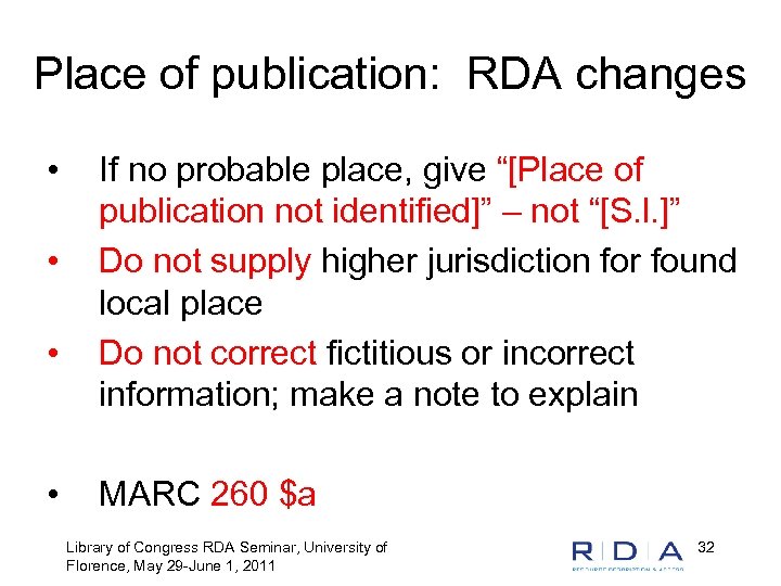 Place of publication: RDA changes • • If no probable place, give “[Place of