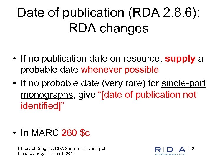 Date of publication (RDA 2. 8. 6): RDA changes • If no publication date