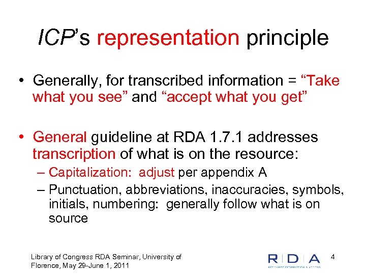 ICP’s representation principle • Generally, for transcribed information = “Take what you see” and