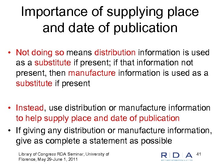 Importance of supplying place and date of publication • Not doing so means distribution