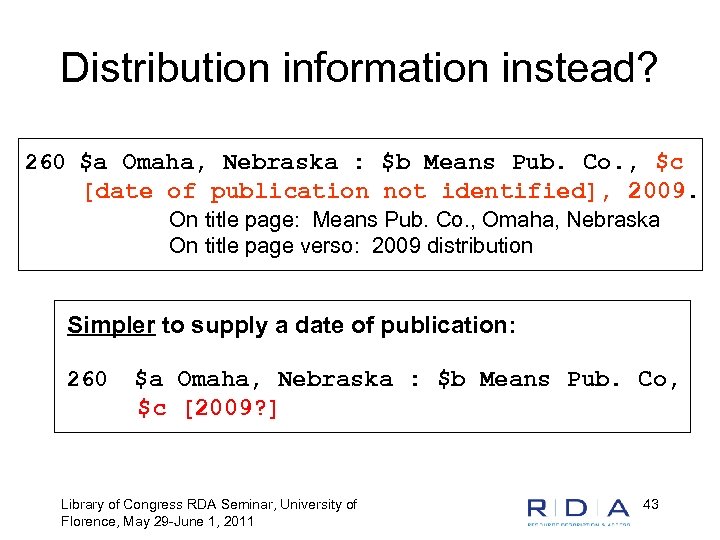Distribution information instead? 260 $a Omaha, Nebraska : $b Means Pub. Co. , $c