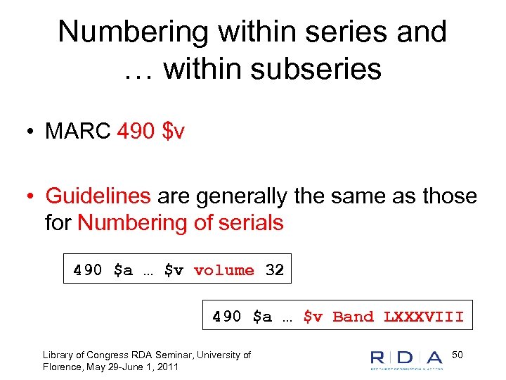 Numbering within series and … within subseries • MARC 490 $v • Guidelines are