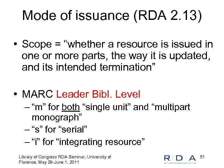 Mode of issuance (RDA 2. 13) • Scope = “whether a resource is issued
