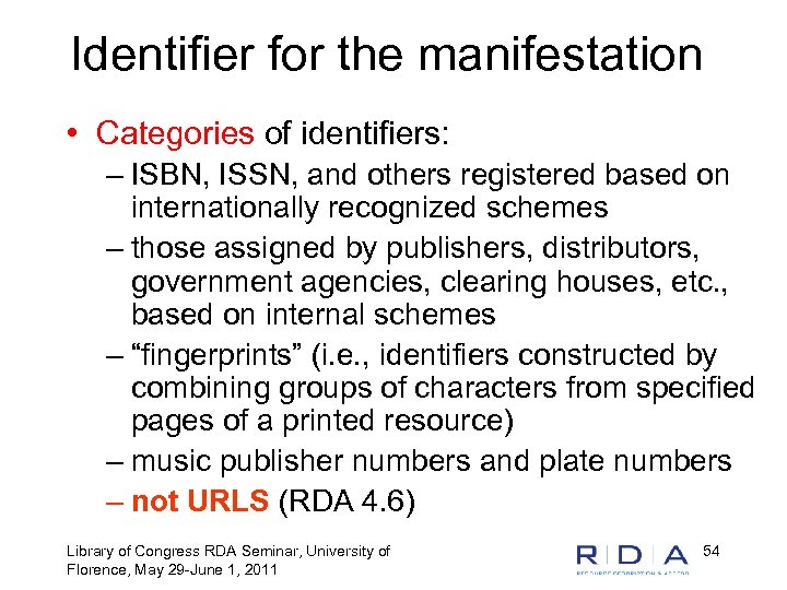 Identifier for the manifestation • Categories of identifiers: – ISBN, ISSN, and others registered