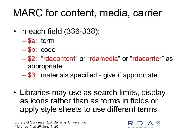 MARC for content, media, carrier • In each field (336 -338): – $a: term