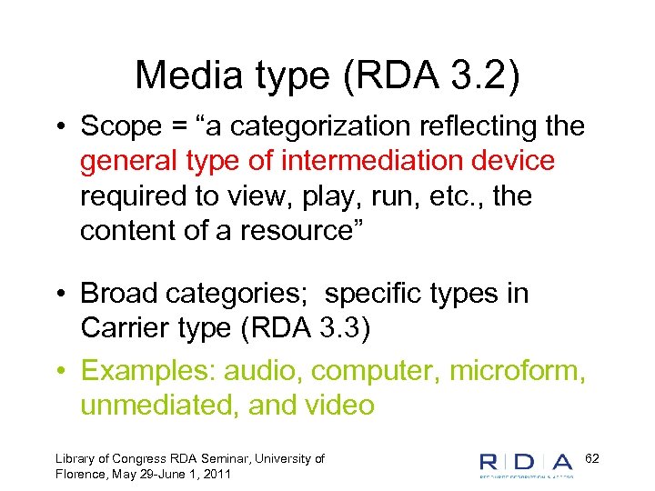 Media type (RDA 3. 2) • Scope = “a categorization reflecting the general type