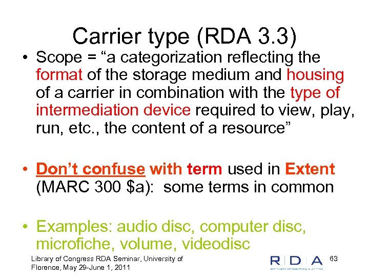 Carrier type (RDA 3. 3) • Scope = “a categorization reflecting the format of