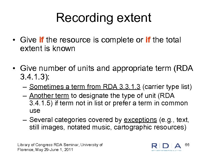 Recording extent • Give if the resource is complete or if the total extent
