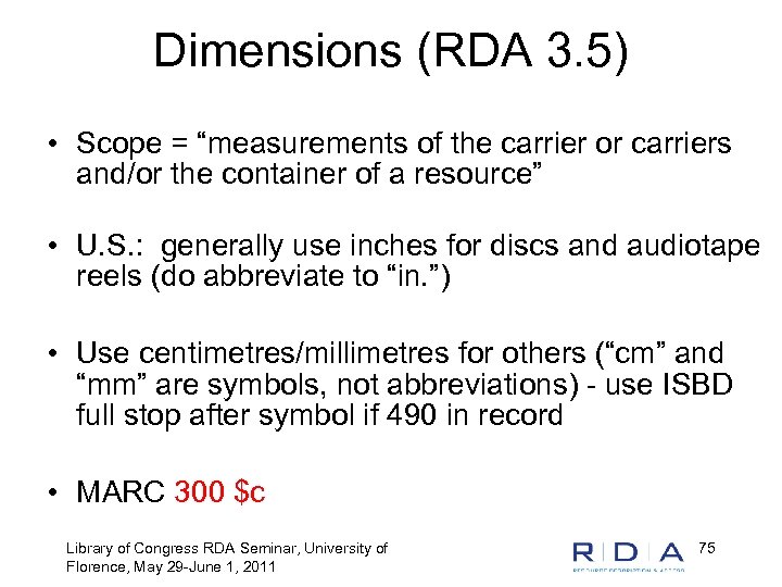 Dimensions (RDA 3. 5) • Scope = “measurements of the carrier or carriers and/or