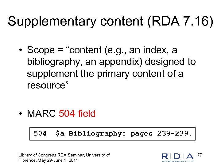 Supplementary content (RDA 7. 16) • Scope = “content (e. g. , an index,