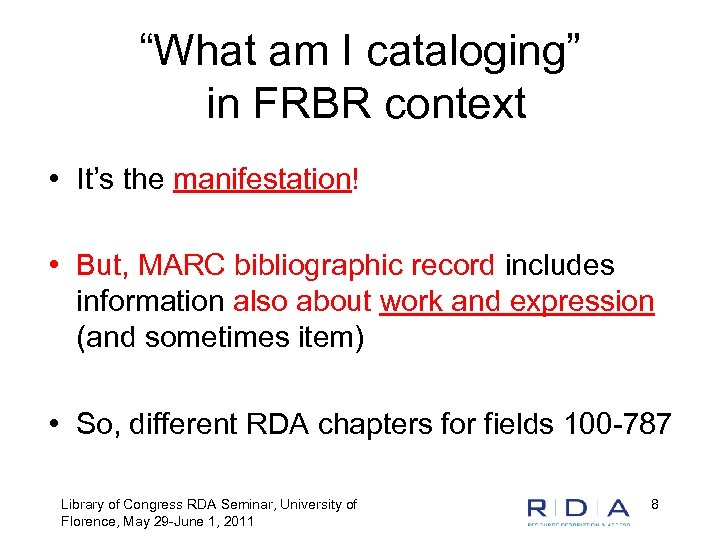 “What am I cataloging” in FRBR context • It’s the manifestation! • But, MARC
