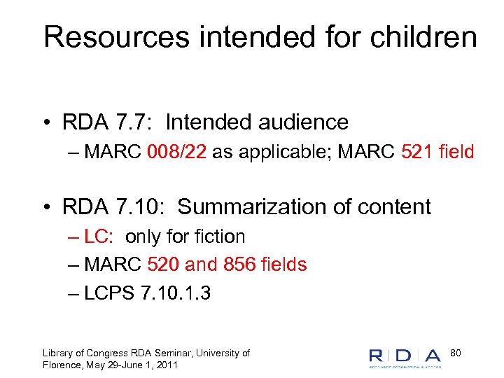 Resources intended for children • RDA 7. 7: Intended audience – MARC 008/22 as