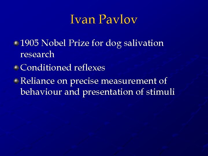 Ivan Pavlov 1905 Nobel Prize for dog salivation research Conditioned reflexes Reliance on precise