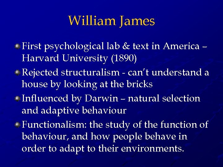 William James First psychological lab & text in America – Harvard University (1890) Rejected