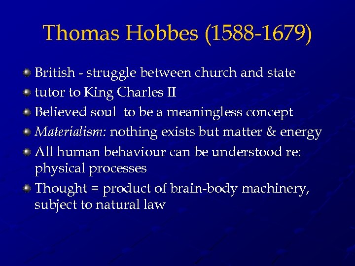 Thomas Hobbes (1588 -1679) British - struggle between church and state tutor to King