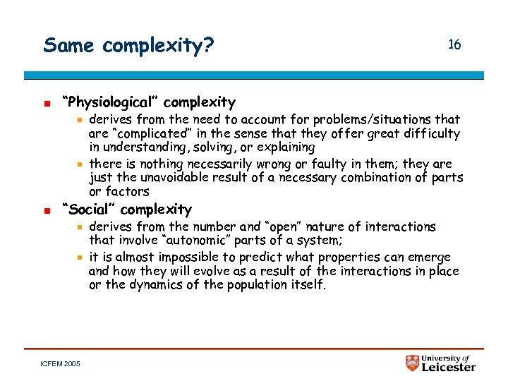 Same complexity? 16 “Physiological” complexity derives from the need to account for problems/situations that