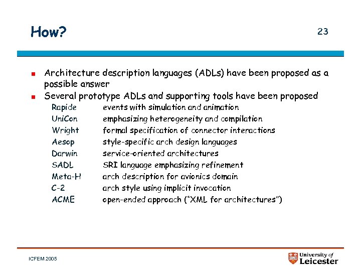 How? 23 Architecture description languages (ADLs) have been proposed as a possible answer Several