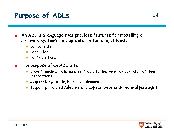 Purpose of ADLs 24 An ADL is a language that provides features for modelling