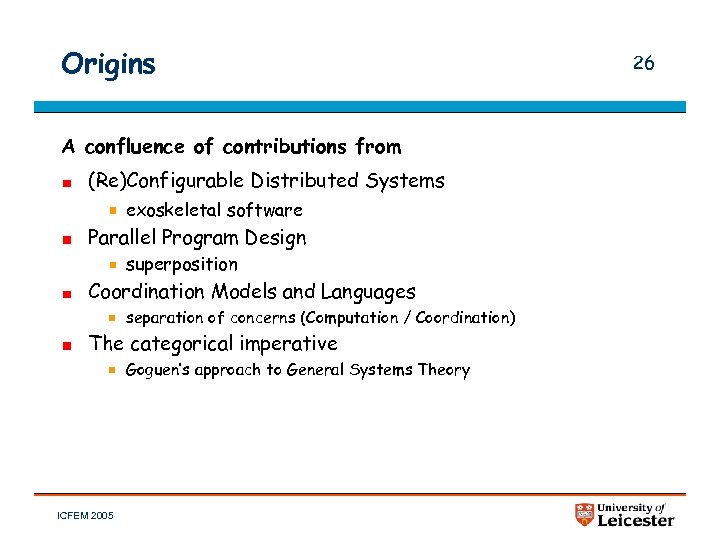 Origins A confluence of contributions from (Re)Configurable Distributed Systems exoskeletal software Parallel Program Design